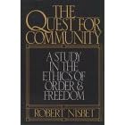 The Quest for Community: A Study in the Ethics of Order and Freedom (ICS Series in Self-Governance)