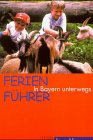 Produkt-Bild: Ferienf&uuml;hrer 'In Bayern unterwegs'