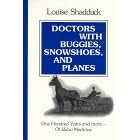 Click here to buy Doctors With Buggies, Snowshoes and Planes: One Hundred Years and More of Idaho Medicine by Louise Shadduck.