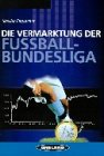 Produkt-Bild: Die Vermarktung der Fussball- Bundesliga (Book on Demand)