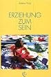 Erziehung zum Sein. Erfahrungsbericht einer aktiven Schule