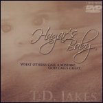 Hagar`s Baby: What Others Call A Mistake, God Calls Great.