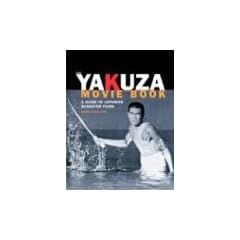 The Yakuza Movie Book: A Guide to Japanese Gangster Filmsf