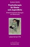 Psychotherapie f&uuml;r Kinder und Jugendliche - Erlebnisorientierte &Uuml;bungen und Materialien - Gudrun G&ouml;rlitz
