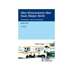 Alles Wissenswerte �ber Staat, B�rger, Recht: Eine Staatsb�rger- und Gesetzeskunde f�r Fachberufe im Gesundheitswesen