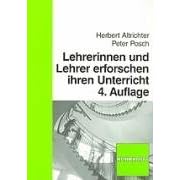 Lehrerinnen und Lehrer erforschen ihren Unterricht: Unterrichtsentwicklung und Unterrichtsevaluation durch Aktionsforschung