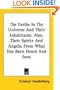 The Earths In The Universe And Their Inhabitants: Also, Their Spirits And Angels, From What Has Been Heard And Seen