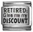 Clearly Charming Retired, Give Me My Discount Laser Etched Italian Charm