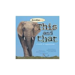 This and That: A Book of Opposites