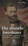 Der deutsche Amerikaner: Carl Schurz ? vom deutschen Revolution&auml;r zum amerikanischen Staatsmann - Rudolf Geiger