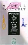 Discipline & Punish: The Birth of the Prison