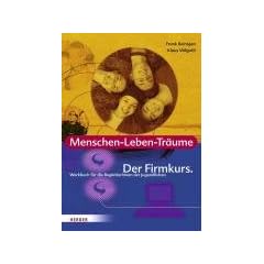 Menschen-Leben-Tr�ume: Der Firmkurs. Werkbuch f�r die BegleiterInnen der Jugendlichen