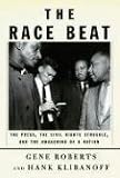 cover of The Race Beat: The Press, the Civil Rights Struggle, and the Awakening of a Nation