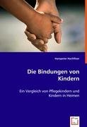 Die Bindungen von Kindern: Ein Vergleich von Pflegekindern und Kindern in Heimen