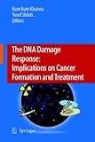The DNA Damage Response: Implications on Cancer Formation and Treatment