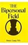 The Bipersonal Field: Classical Psychoanalysis and Its Applications (Classical Psychoanalysis & Its Applications)