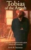Tobias of the Amish: A True Story of Tangled Strands in Faith, Family, and Community