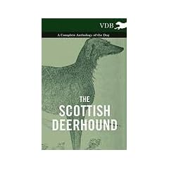 The Scottish Deerhound - A Complete Anthology of the Dog
