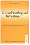 Ethical-Ecological Investment: Towards Global Sustainable Development (Ethik, Gesellschaft, Wirtschaft)