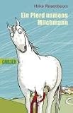 Ein Pferd namens Milchmann - Hilke Rosenboom