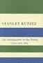 Stanley Kunitz: An Introduction to the Poetry