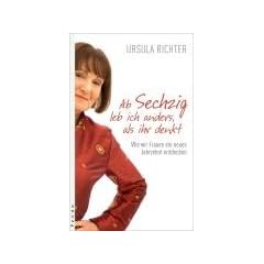 Ab Sechzig leb ich anders, als ihr denkt: Wie wir Frauen ein neues Jahrzehnt entdecken