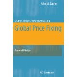 Global Price Fixing (Studies in Industrial Organization) [PAPERBACK] [2008] [By John M. Connor]