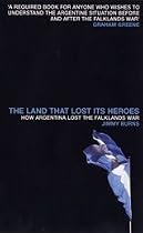 Land That Lost Its Heroes: How Argentina Lost the Falklands War