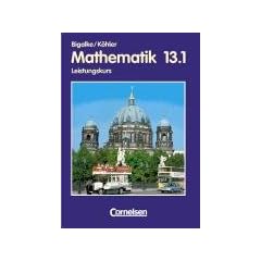 Bigalke/K�hler: Mathematik Sekundarstufe II - Berlin - Bisherige Ausgabe: Mathematik, Sekundarstufe II, Ausgabe Berlin, Neubearbeitung, Klasse 13, Leistungskurse (EURO)