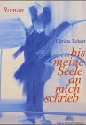 Produkt-Bild: ... bis meine Seele an mich schrieb. Roman