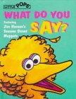 What Do You Say? (Sesame Street(R)Interact PopUp)