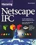 Mastering Netscape Ifc