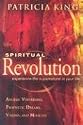 Spiritual Revolution: Experience the Supernatural in Your Life-Angelic Visitation, Prophetic Dreams, Visions, Miracles