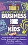 The Totally Awesome Money Book for Kids/The Totally Awesome Business Book for Kids