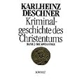 Kriminalgeschichte des Christentums. Band 2: Die Sp�tantike. Von den katholischen "Kinderkaisern" bis zur Ausrottung der arianischen Wandalen und ... Ostgoten unter Justitian I. (527 - 565): BD 2