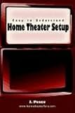 Easy to Understand Home Theater Setup