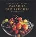 Bücher : Paradies der Früchte. Mit 110 Rezepten