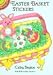 Easter Basket Stickers (Dover Little Activity Books) by Cathy Beylon