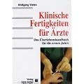 Klinische Fertigkeiten f�r �rzte: Das �berlebenshandbuch f�r die ersten Jahre