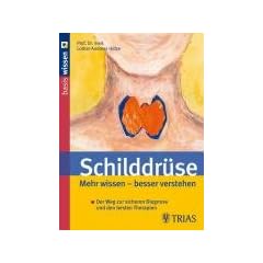 Schilddr�se: Mehr wissen � besser verstehen: Der Weg zur sicheren Diagnose und den besten Therapien