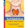 Schilddr�se: Mehr wissen  besser verstehen: Der Weg zur sicheren Diagnose und den besten Therapien