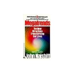 MEGATRENDS: TEN NEW DIRECTIONS TRANSFORMING OUR LIVES.