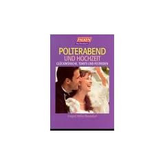Polterabend und Hochzeit. Gl�ckw�nsche, Toasts und Festreden.