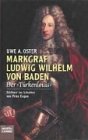 Produkt-Bild: Markgraf Ludwig Wilhelm von Baden, der "T&uuml;rkenlouis"