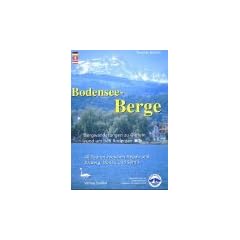 Bodensee-Berge: Bergwanderungen zu Gipfeln rund um den Bodensee. 40 Touren zwischen Hegau und Arlberg, Donau und S�ntis