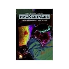 Hackertales: Hackergeschichten von Freund & Feind