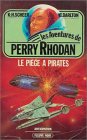 Les aventures de Perry Rhodan : Le pi�ge � pirates : Anticipation fleuve noir n� 349 / 11
