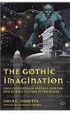 The Gothic imagination : conversations on fantasy, horror, and science fiction in the media