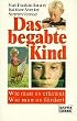 Das begabte Kind. Wie man es erkennt, wie man es f�rdert. ( Ratgeber).