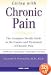 Living with Chronic Pain: The Complete Health Guide to the Causes and Treatment of Chronic Pain
